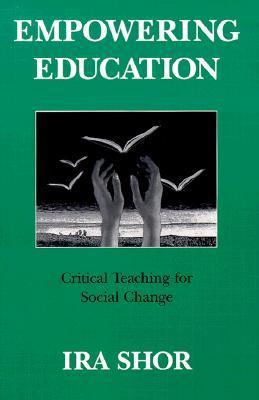 Book cover of Empowering Education: Critical Teaching for Social Change by Ira Shor