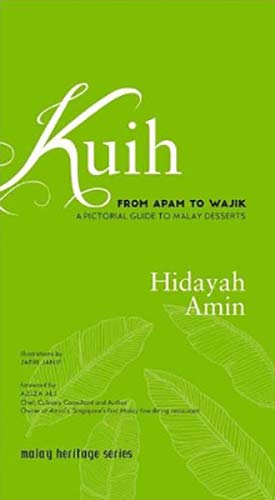Book cover of Kuih – From Apam to Wajik : A Pictorial Guide to Malay Desserts by Jafri Janif Hidayah Amin