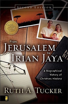 Book cover of From Jerusalem To Irian Jaya: A Biographical History Of Christian Missions by Ruth A. Tucker