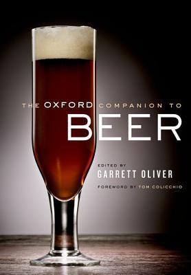 Book cover of The Oxford Companion To Beer by Garrett Oliver, Tom Colicchio (Foreword)