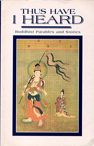 Book cover of Thus I Have Heard - Buddhist Parable And Stories by Unknown Author