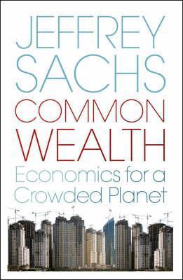 Book cover of Common Wealth: Economics For A Crowded Planet by Jeffrey D. Sachs