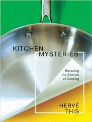 Book cover of Kitchen Mysteries: Revealing The Science Of Cooking by Hervé This, Jody Gladding (Trans.)