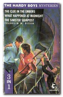 Book cover of The Clue in the Embers / What Happened at Midnight / The Sinister Signpost by Franklin W. Dixon