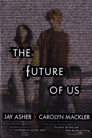 Book cover of The Future Of Us by Jay Asher, Carolyn Mackler