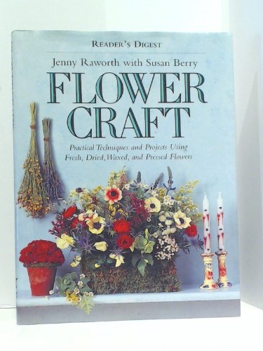 Book cover of Flower Crafts In A Weekend : Exquisite Gifts To Make Using Fresh, Dried, Pressed, Silk And Parchment Flowers by Coral Walker