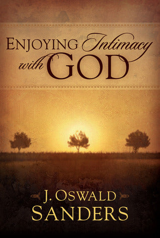 Book cover of Enjoying Intimacy With God by J. Oswald Sanders