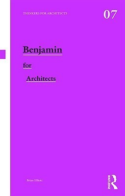 Book cover of Benjamin For Architects by Brian Elliott