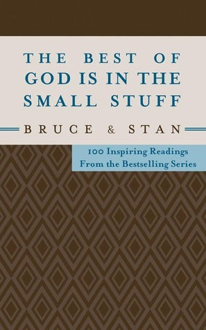 Book cover of The Best of God Is in the Small Stuff: 100 Inspiring Readings From the Bestselling Series by Bruce Bickel, Stan Jantz