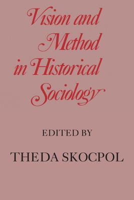 Book cover of Vision And Method In Historical Sociology by Theda Skocpol (Ed.)