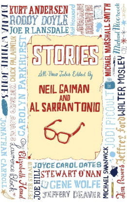 Book cover of Stories by Neil Gaiman (Ed.), Al Sarrantonio (Ed.), Stewart O'Nan, Gene Wolfe, Jeffery Deaver, Michael Swanwick, Tim Powers, Jeffrey Ford, Chuck Palahniuk, Kat Howard, Kurt Andersen, Richard  Adams, Lawrence Block, Joanne Harris, Elizabeth Hand, Peter Straub, Joe Hill, Michael Moorcock, Roddy Doyle, Joe R. Lansdale, Michael Marshall Smith, Walter Mosley, Jodi Picoult, Diana Wynne Jones, Jonathan Carroll, Carolyn Parkhurst