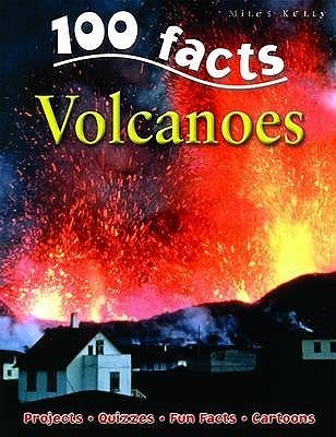 Book cover of 100 Facts: Volcanoes by Richard Kelly (Ed.), Miles Kelly Publishing