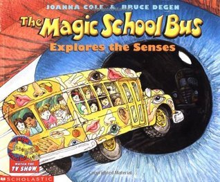 Book cover of The Magic School Bus Explores the Senses by Joanna Cole, Bruce Degen (Illus.)