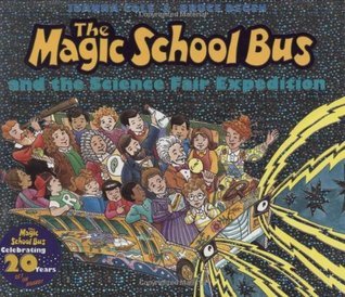 Book cover of The Magic School Bus And The Science Fair Expedition by Joanna Cole, Bruce Degen (Illus.)