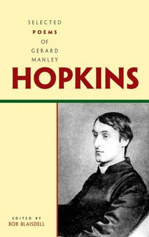 Book cover of Selected Poems Of Gerard Manley Hopkins by Gerard Manley Hopkins, Bob Blaisdell (Ed.)