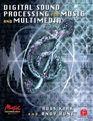 Book cover of Digital Sound Processing For Music And Multimedia (Music Technology) by Ross Kirk, Andy   Hunt
