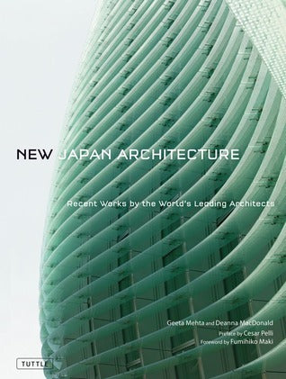 Book cover of New Japan Architecture: Recent Works By The World's Leading Architects by Geeta Mehta, Deanna MacDonald, Cesar Pelli (Preface)