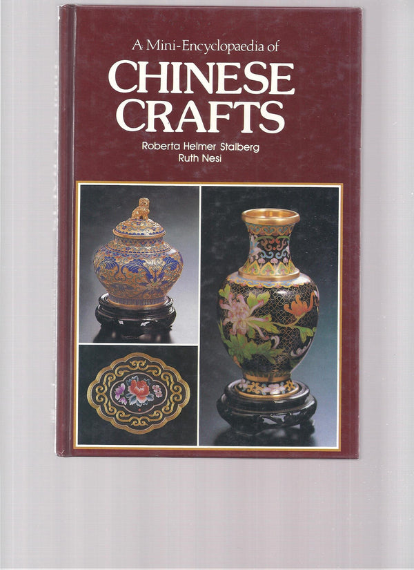 Book cover of Mini Encyclopedia Of Chinese Crafts by Roberta He Stalberg