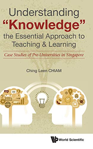 Book cover of Understand "Knowledge", The Essential Appr To Teach & Learn by Ching Leen Chiam