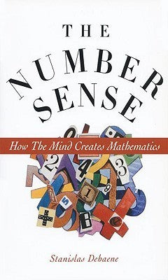 Book cover of The Number Sense: How The Mind Creates Mathematics by Stanislas Dehaene