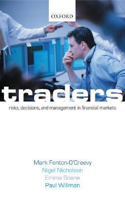 Book cover of Traders: Risks, Decisions, And Management In Financial Markets by Mark Fenton-O'Creevy, Nigel Nicholson, Emma Soane, Paul Willman