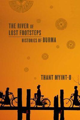 Book cover of The River of Lost Footsteps: Histories of Burma by Thant Myint-U