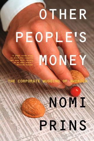 Book cover of Other People's Money: The Corporate Mugging Of America by Nomi Prins