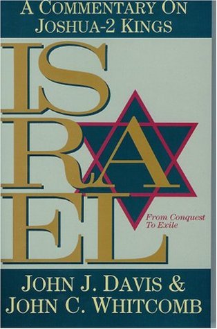Book cover of Israel From Conquest To Exile: A Commentary On Joshua-2 Kings by John James Davis, John C. Whitcomb