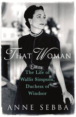 Book cover of That Woman: The Life Of Wallis Simpson, Duchess Of Windsor by Anne Sebba