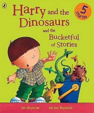 Book cover of Harry And The Dinosaurs And The Bucketful Of Stories by Ian Whybrow, Adrian Reynolds