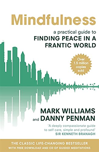 Book cover of Mindfulness: A Practical Guide To Finding Peace In A Frantic World by J. Mark G. Williams, Danny Penman