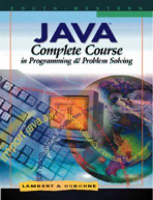 Book cover of Java: Complete Course in Programming & Problem Solving by Kenneth A. Lambert, Martin Osborne