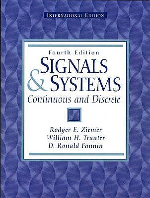 Book cover of Signals And Systems: Continuous And Discrete by Rodger E. Ziemer, William H. Tranter, D.R. Fannin