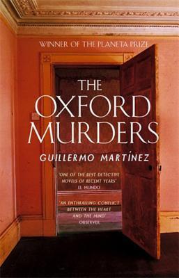 Book cover of The Oxford Murders by Guillermo Martínez, Sonia Soto (Trans.)