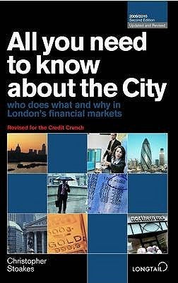 Book cover of All You Need To Know About The City 2009/2010: Who Does What And Why In London's Financial Markets by Christopher Stoakes