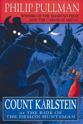 Book cover of Count Karlstein: Or The Ride Of The Demon Huntsman by Philip Pullman