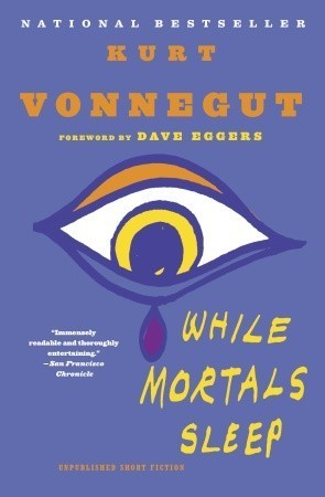 Book cover of While Mortals Sleep: Unpublished Short Fiction by Kurt Vonnegut Jr.