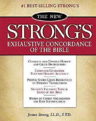 Book cover of The New Strong's Exhaustive Concordance of the Bible: With Main Concordance, Appendix to the Main Concordance, Topical Index to the Bible, Dictionary by James Strong