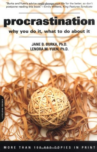 Book cover of Procrastination: Why You Do It, What To Do About It by Jane B. Burka, Lenora M. Yuen