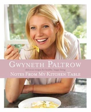 Book cover of Notes From My Kitchen Table by Gwyneth Paltrow