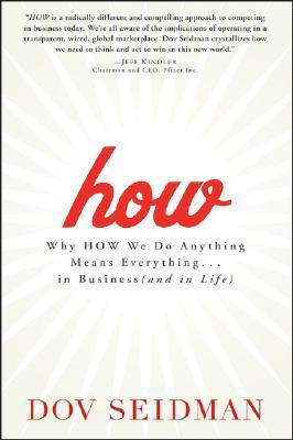 Book cover of How: Why How We Do Anything Means Everything...In Business by Dov Seidman