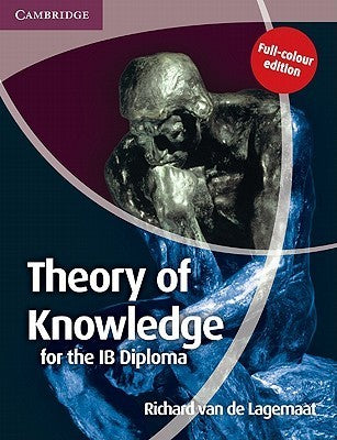 Book cover of Theory Of Knowledge For The IB Diploma Full Colour Edition by Richard van de Lagemaat