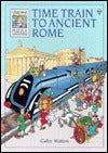 Book cover of Time Train To Ancient Rome by Gaby Waters