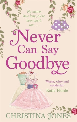 Book cover of Never Can Say Goodbye by Christina Jones