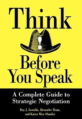 Book cover of Think Before You Speak: A Complete Guide To Strategic Negotiation by Roy J. Lewicki