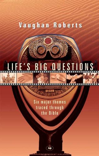 Book cover of Lifes Big Questions: Six Major Themes Traced Through The Bible by Vaughan Roberts