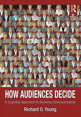 Book cover of How Audiences Decide: A Cognitive Approach To Business Communication by Richard O. Young