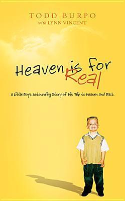Book cover of Heaven Is for Real: A Little Boy's Astounding Story of His Trip to Heaven and Back, Deluxe Edition by Todd Burpo