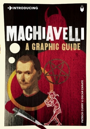 Book cover of Introducing Machiavelli: A Graphic Guide by Patrick Curry, Oscar Zárate (Illus.)