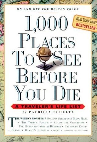 Book cover of 1,000 Places to See Before You Die: A Traveler's Life List by Patricia Schultz
